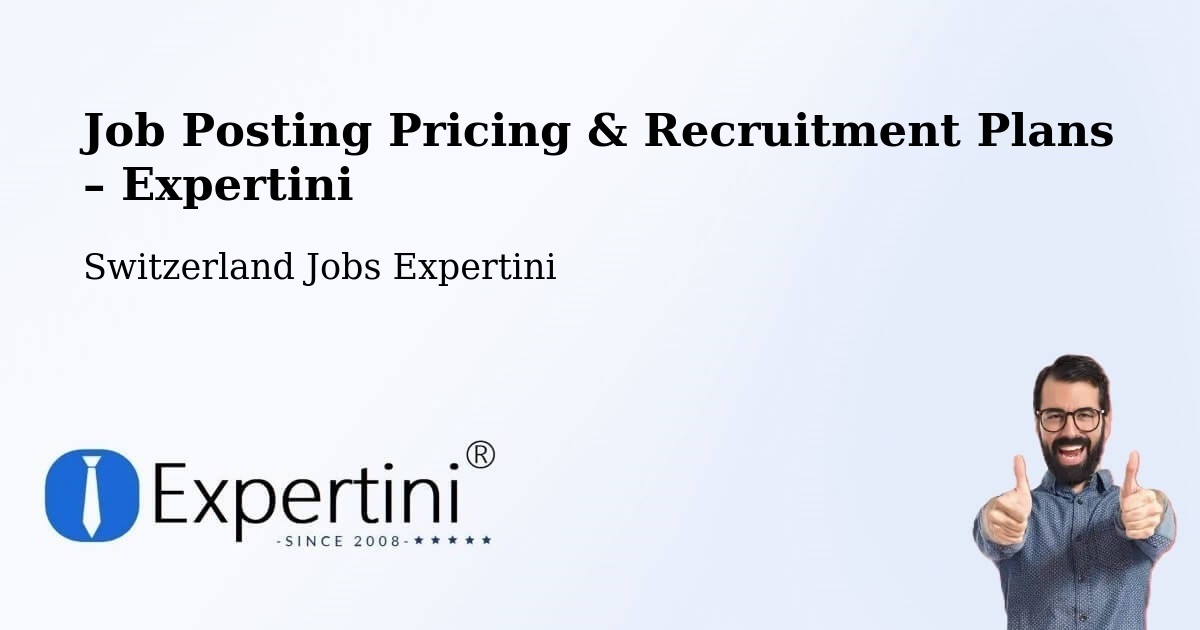 Job Posting Pricing & Recruitment Plans – Gränichen - Gränichen, Switzerland Jobs Expertini